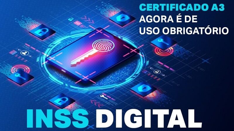 Certificado Digital A3 passou a ser obrigatório para a acessar o sistema do INSS